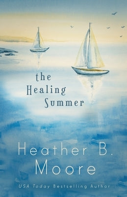 The Healing Summer by Moore, Heather B.