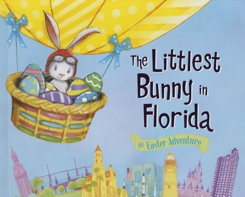 The Littlest Bunny in Florida: An Easter Adventure by Jacobs, Lily