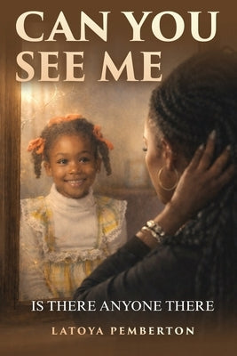 Can You See Me?: Is There Anyone There? by Pemberton, Latoya