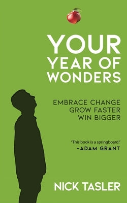 Your Year of Wonders: Embrace Change. Grow Faster. Win Bigger. by Tasler, Nick