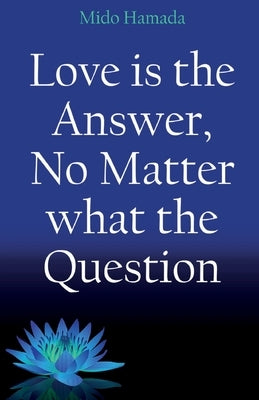 Love is the Answer, No Matter what the Question by Hamada, Mido