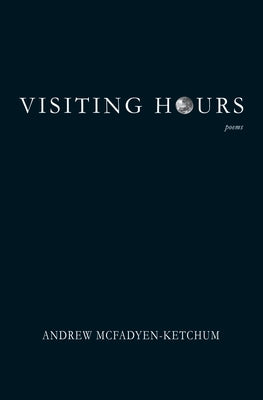 Visiting Hours by McFadyen-Ketchum, Andrew