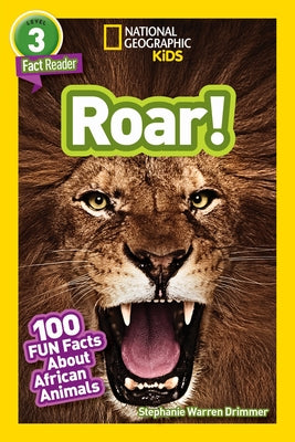 Roar! (National Geographic Kids Readers, Level 3/Fact Reader): 100 Fun Facts about African Animals by Drimmer, Stephanie Warren