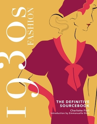 1930s Fashion: The Definitive Sourcebook by Fiell, Charlotte