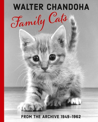 Walter Chandoha: Family Cats: From the Archive 1949-1962 by Chandoha, Walter