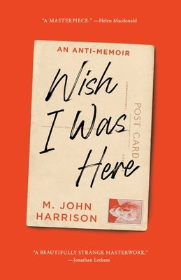 Wish I Was Here by Harrison, M. John