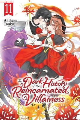 The Dark History of the Reincarnated Villainess, Vol. 11 by Touka, Akiharu