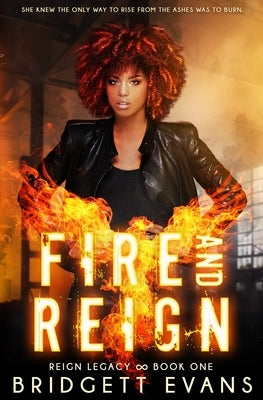 Fire and Reign: Reign Legacy Book One by Evans, Bridgett