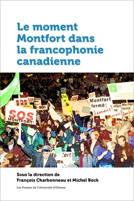 Le Moment Montfort Dans La Francophonie Canadienne by Charbonneau, Fran?ois