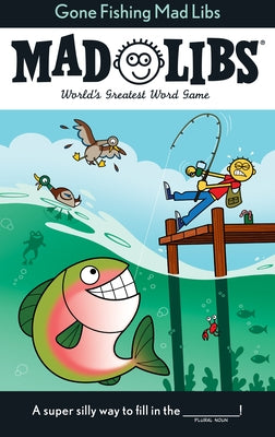 Gone Fishing Mad Libs: World's Greatest Word Game by Wasserman, Stacy