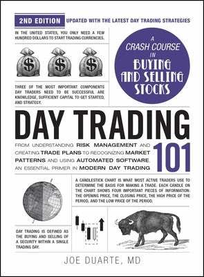 Day Trading 101, 2nd Edition: From Understanding Risk Management and Creating Trade Plans to Recognizing Market Patterns and Using Automated Software, by Duarte, Joe