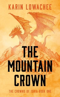 The Mountain Crown by Lowachee, Karin