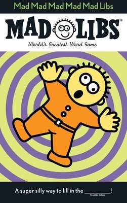 Mad Mad Mad Mad Mad Libs: World's Greatest Word Game by Price, Roger