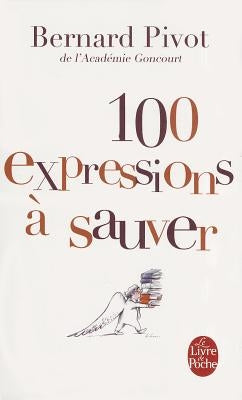 100 Expressions À Sauver by Pivot, Bernard