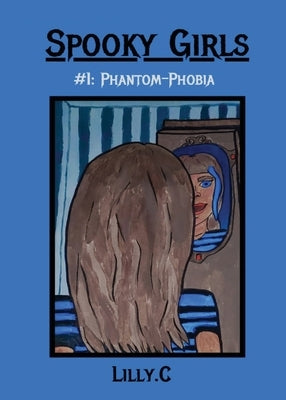 Spooky Girls: #1 Phantom-Phobia by C, Lilly