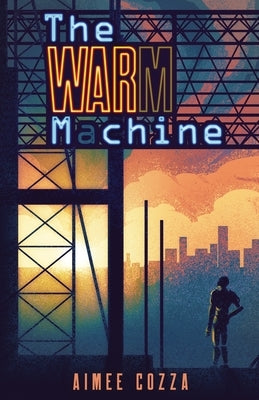 The Warm Machine by Cozza, Aimee