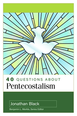40 Questions about Pentecostalism by Black, Jonathan