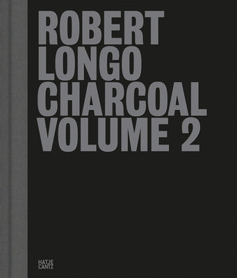 Robert Longo: Charcoal: Volume 2 by Longo, Robert