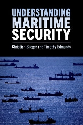 Understanding Maritime Security by Bueger, Christian