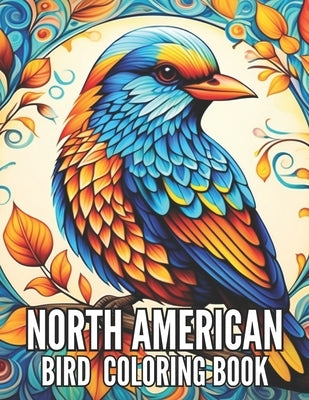 North American Bird Coloring Book: Avian Symphony for Bird Lovers and Seniors Ideal for Relaxation and Stress Relief by Glover, Marilyn