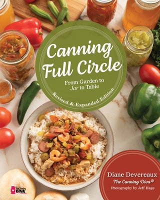 Canning Full Circle: From Garden to Jar to Table, Revised and Expanded Edition by Devereaux, Diane