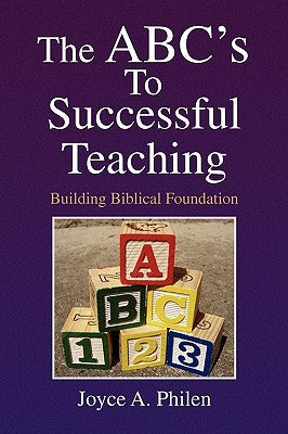 The ABC's to Successful Teaching by Philen, Joyce A.