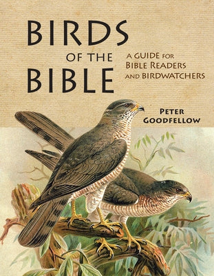 Birds of the Bible by Goodfellow, Peter