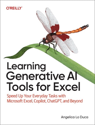 Learning Generative AI Tools for Excel: Speed Up Your Everyday Tasks with Microsoft Excel, Copilot, Chatgpt, and Beyond by Duca, Angelica Lo