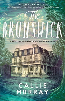 The Brunswick: A World War II Novel of the American South by Murray, Callie