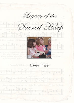 Legacy of the Sacred Harp by Webb, Chloe