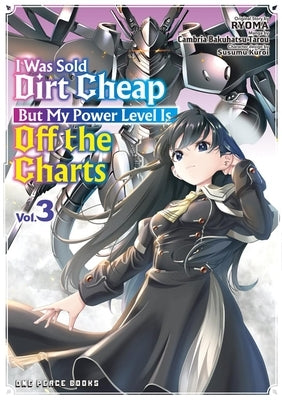I Was Sold Dirt Cheap, But My Power Level Is Off the Charts Volume 3 by Cambria Bakuhatsu Tarou