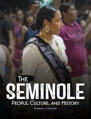 The Seminole: People, Culture, and History by Carpitcher, Dayna J.