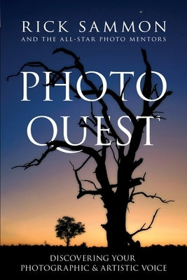 Photo Quest: Discovering Your Photographic & Artistic Voice by Sammon, Rick
