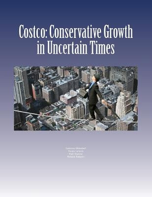 Costco: Conservative Growth in Uncertain Times by Lacorte, Nicola