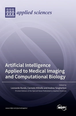 Artificial Intelligence Applied to Medical Imaging and Computational Biology by Rundo, Leonardo