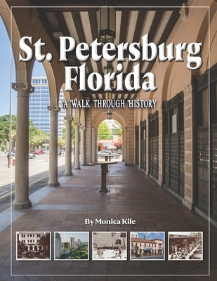 St. Petersburg: A Walk Through History by Kile, Monica