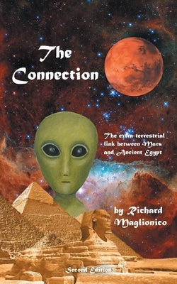 The Connection: The extra-terrestrial link between Mars and Ancient Egypt by Maglionico, Richard