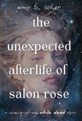 The Unexpected Afterlife of Salon Rose by Scher, Amy B.