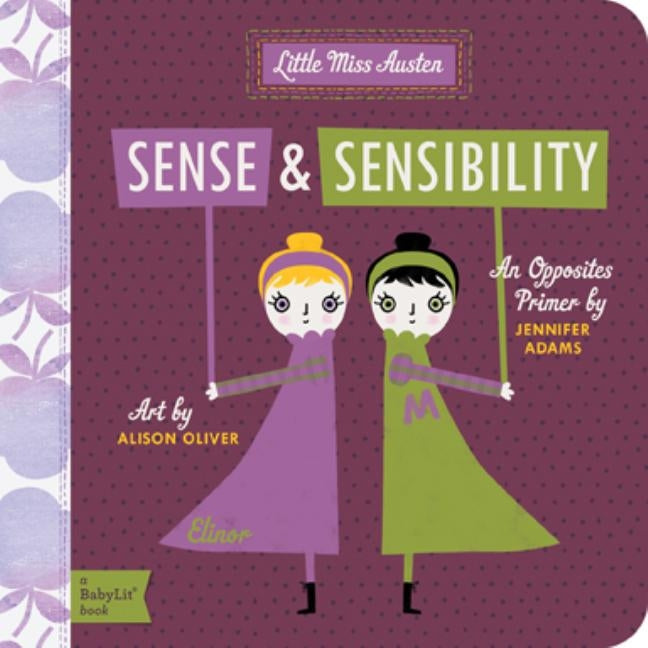 Sense and Sensibility: A Babylit(r) Opposites Primer by Adams, Jennifer