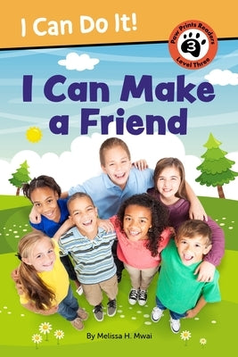 I Can Make a Friend! by Mwai, Melissa H.