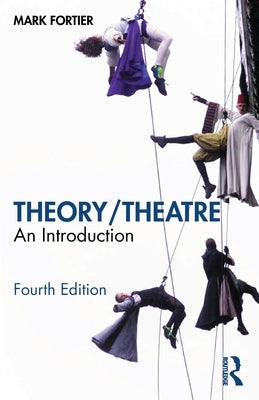 Theory/Theatre: An Introduction by Fortier, Mark