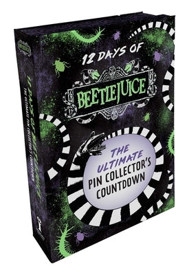 12 Days of Beetlejuice: The Ultimate Pin Collector's Countdown by Insight Editions