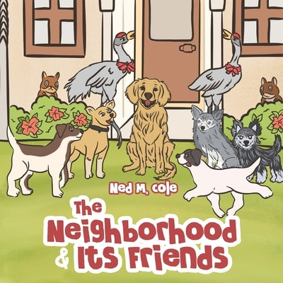 The Neighborhood and Its Friends by Cole, Ned M.