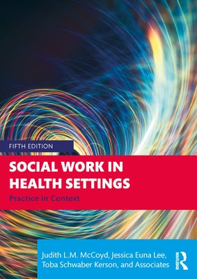 Social Work in Health Settings: Practice in Context by McCoyd, Judith L. M.