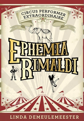 Ephemia Rimaldi: Circus Performer Extraordinaire by Demeulemeester, Linda