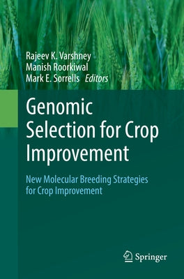 Genomic Selection for Crop Improvement: New Molecular Breeding Strategies for Crop Improvement by Varshney, Rajeev K.