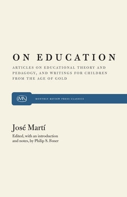 On Education: Articles on Educational Theory and Pedagogy, and Writings for Children from "The Age of Gold" by Foner, Philip S.