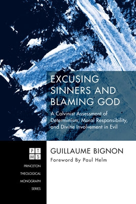 Excusing Sinners and Blaming God by Bignon, Guillaume