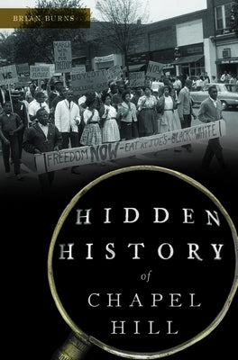 Hidden History of Chapel Hill by Burns, Brian