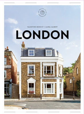London: The Extraordinary Guide: An Insider Tour of Art, Food, and Culture by Benoist, Valentine